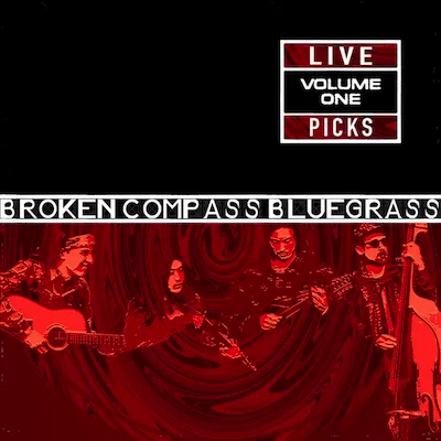 Live Picks Volume One - Broken Compass Bluegrass 2023